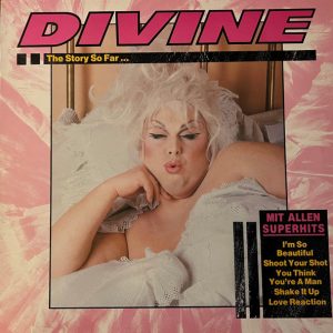 Divine – The Story So Far... (1984) – Hoes