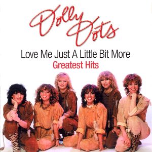 Dolly Dots – Love Me Just A Little Bit More (Greatest Hits) (2004) – Hoes