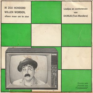 Dorus – Ik Zou Honderd Willen Worden, Alleen Maar Om Te Zien - Liedjes En Conferences Van Dorus (Tom Manders) (1968) – Hoes