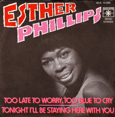 Esther Phillips – Too Late To Worry, Too Blue To Cry / Tonight I'll Be Staying Here With You (1975) – Hoes