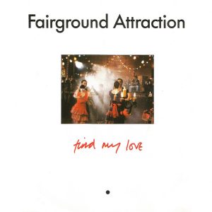 Fairground Attraction – Find My Love (1988) – Hoes