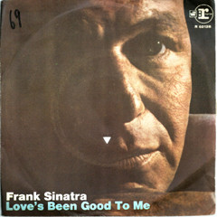 Frank Sinatra – Love's Been Good To Me  (1969) – Hoes