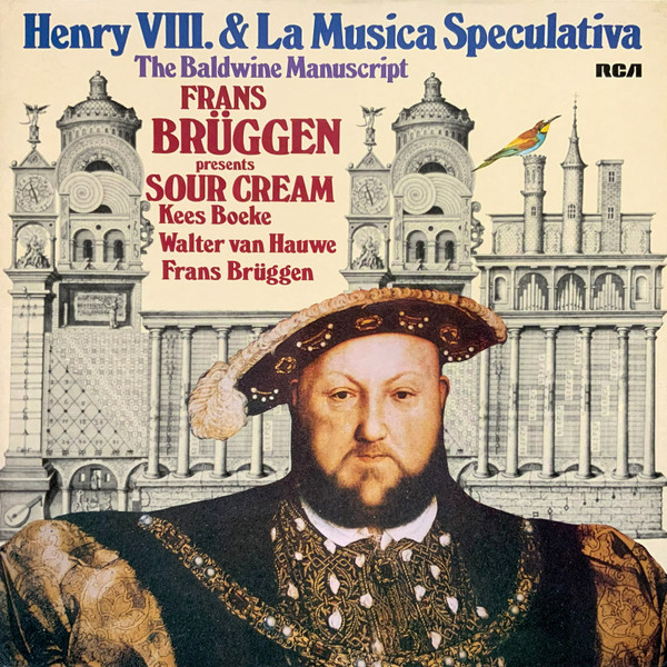 Frans Brüggen – Henry VIII. & La Musica Speculativa: The Baldwine Manuscript (1980) – Hoes
