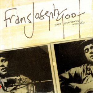 Frans Joseph Goof – Niet Gemaakt Voor Dit (2009) – Hoes
