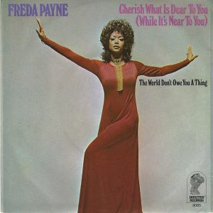 Freda Payne – Cherish What Is Dear To You (While It's Near To You) / The World Don't Owe You A Thing (1971) – Hoes