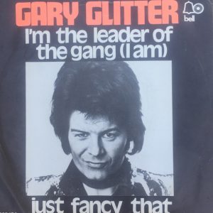Gary Glitter – I´m The Leader Of The Gang (I Am) / Just Fancy That (1973) – Hoes