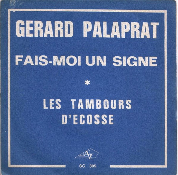 Gérard Palaprat – Fais-moi Un Signe / Les Tambours D'Ecosse (1971) – Hoes