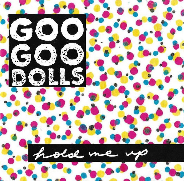 Goo Goo Dolls – Hold Me Up – Hoes