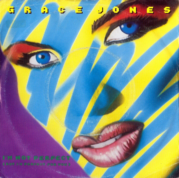 Grace Jones – I'm Not Perfect (But I'm Perfect For You) (1986) – Hoes