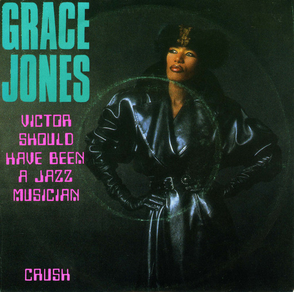 Grace Jones – Victor Should Have Been A Jazz Musician (1987) – Hoes
