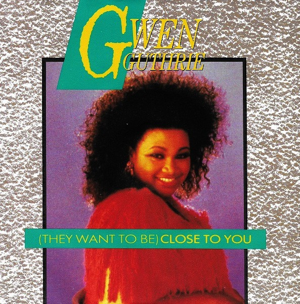 Gwen Guthrie – (They Long To Be ) Close To You (1986) – Hoes