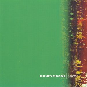 Honeymoons – Louder. (1995) – Hoes