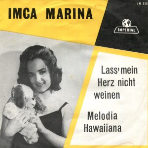 Imca Marina – Lass' Mein Herz Nicht Weinen / Melodia Hawaiiana (1963) – Hoes