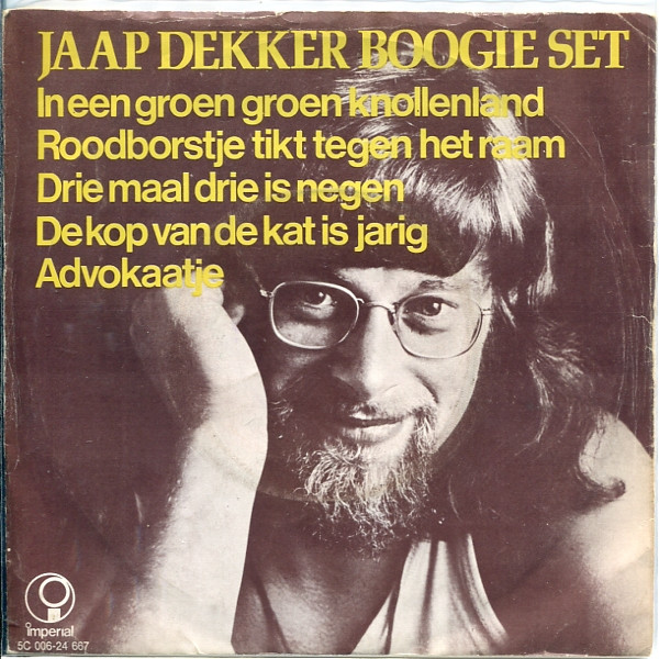 Jaap Dekker Boogie Set – In Een Groen Groen Knollenland / Roodborstje Tikt Tegen Het Raam / Drie Maal Drie Is Negen / De Kop Van De Kat Is Jarig / Advokaatje (1972) – Hoes