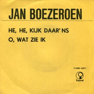 Jan Boezeroen – He, He, Kijk Daar 'ns / 	O, Wat Zie Ik (1972) – Hoes