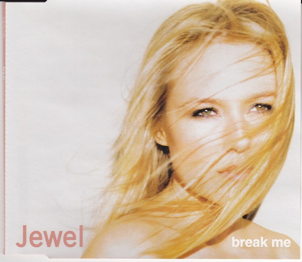 Jewel – Break Me (2002) – Hoes