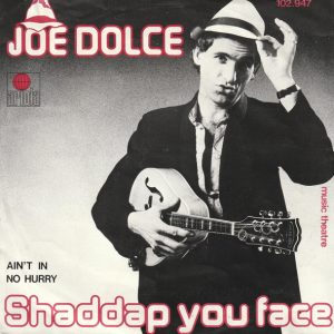Joe Dolce – Shaddap You Face (1980) – Hoes