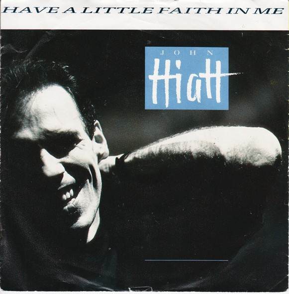 John Hiatt – Have A Little Faith In Me (1987) – Hoes