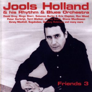 Jools Holland And His Rhythm & Blues Orchestra – Friends 3 (2003) – Hoes