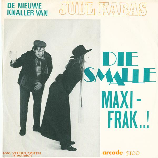 Juul Kabas – Die Smalle Maxi - Frak / Spek Mee Eieren (1970) – Hoes