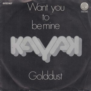 Kayak – Want You To Be Mine / Golddust (1978) – Hoes