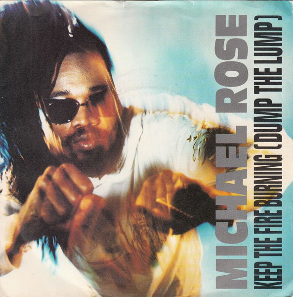 Michael Rose – Keep The Fire Burning (Dump The Lump) (1989) – Hoes