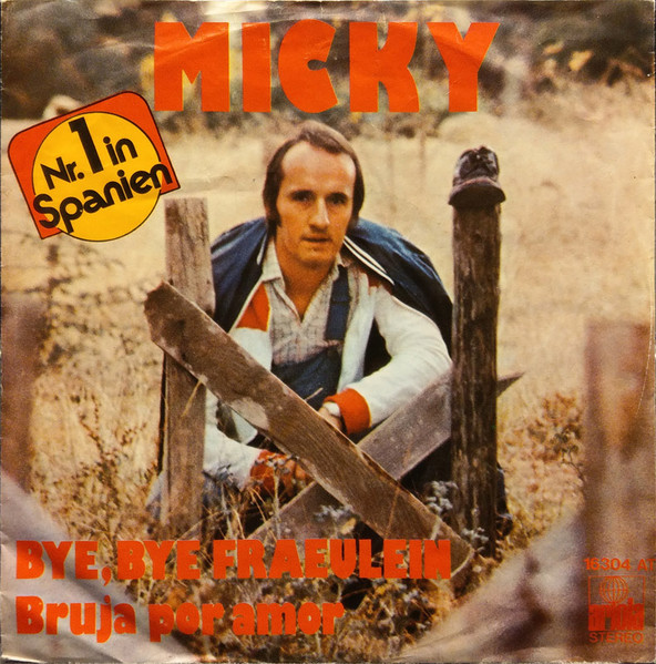 Micky (3) – Bye, Bye Fraeulein / Bruja Por Amor (1976) – Hoes