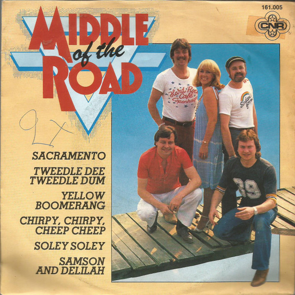 Middle Of The Road – Sacramento / Tweedle Dee Tweedle Dum / Yellow Boomerang / Chirpy, Chirpy, Cheep Cheep / Soley Soley / Samson And Delilah (1981) – Hoes