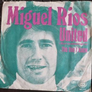 Miguel Ríos – United (Eurovisiemars) / The Life I Knew – Hoes
