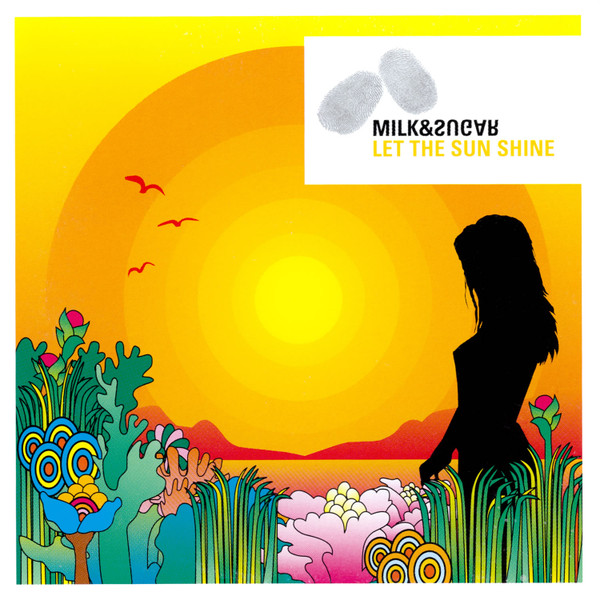 Milk & Sugar – Let The Sun Shine (2003) – Hoes