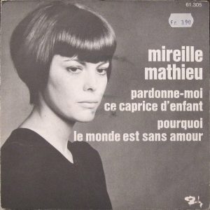 Mireille Mathieu – Pardonne-Moi Ce Caprice D'enfant / Pourquoi Le Monde Est Sans Amour (1970) – Hoes
