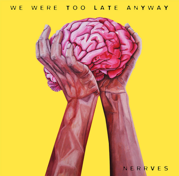Nerrves – We Were Too Late Anyway (2019) – Hoes