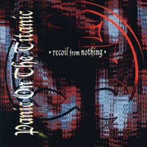 Panic On The Titanic – Recoil From Nothing (1996) – Hoes