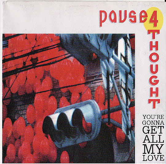 Pause 4 Thought – You're Gonna Get All My Love (1990) – Hoes