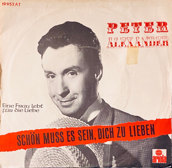 Peter Alexander – Schön Muß Es Sein, Dich Zu Lieben / Eine Frau Lebt Für Die Liebe (1968) – Hoes