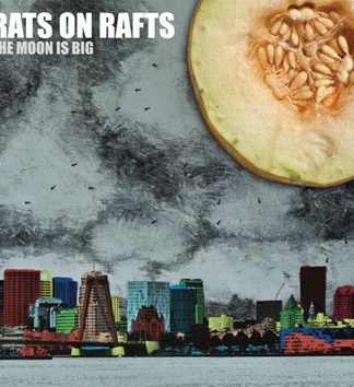 Rats On Rafts – The Moon Is Big (2012) – Hoes