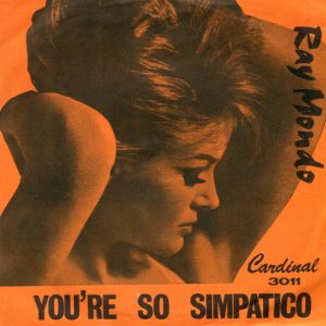 Ray Mondo (2) – You're So Simpatico (1964) – Hoes