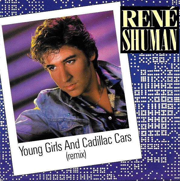 René Shuman – Young Girls And Cadillac Cars (Remix) (1987) – Hoes