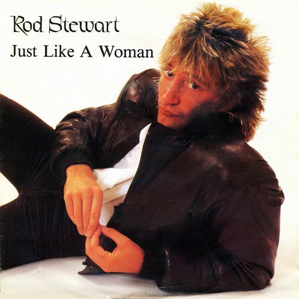 Rod Stewart – Just Like A Woman (1982) – Hoes