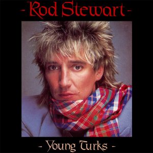 Rod Stewart – Young Turks (1981) – Hoes