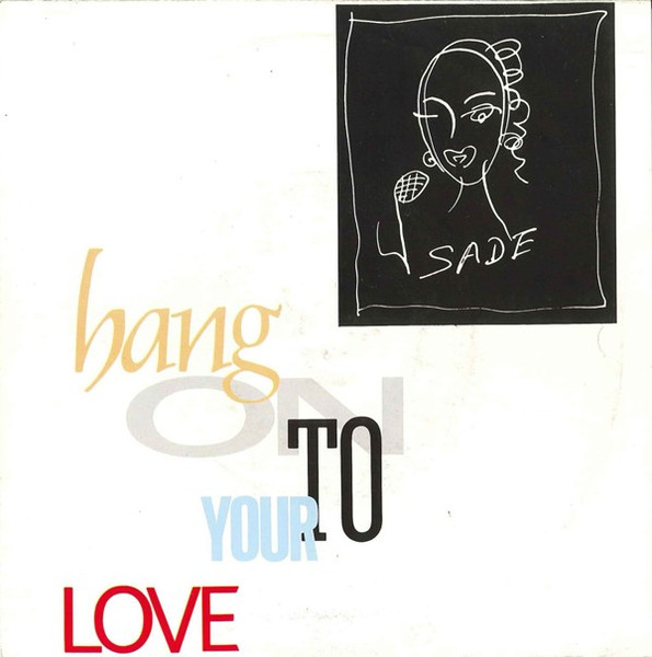 Sade – Hang On To Your Love (1984) – Hoes