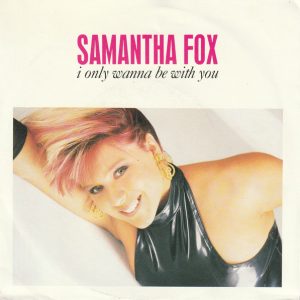 Samantha Fox – I Only Wanna Be With You (1988) – Hoes
