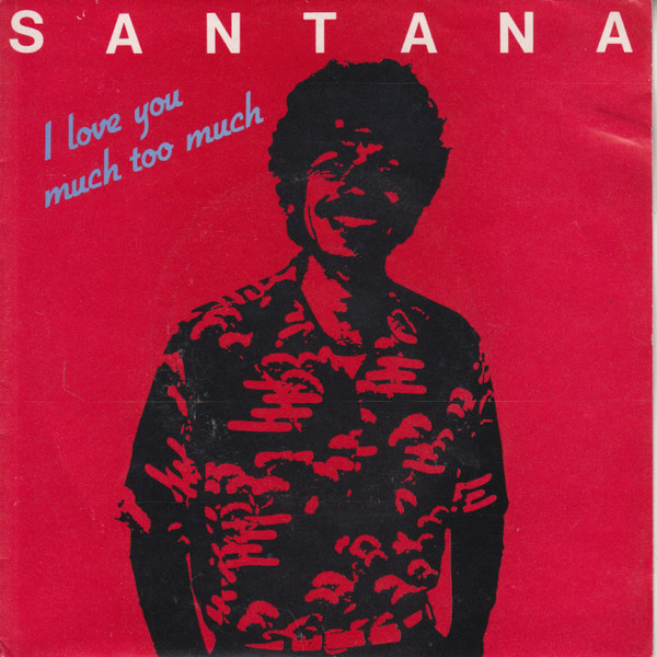 Santana – I Love You Much Too Much (1981) – Hoes