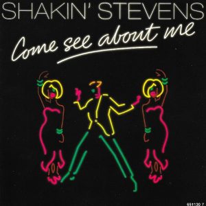 Shakin' Stevens – Come See About Me (1987) – Hoes