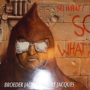So What? – Broeder Jacob (1992) – Hoes