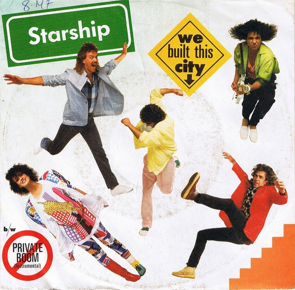 Starship (2) – We Built This City (1985) – Hoes