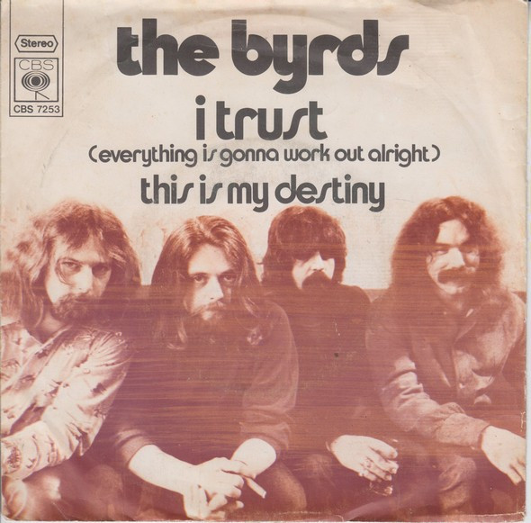 The Byrds – I Trust (Everything Is Gonna Work Out Alright) (1971) – Hoes
