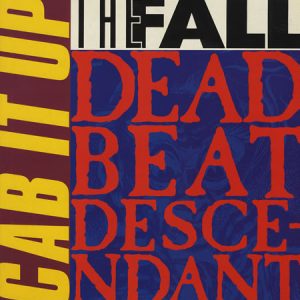 The Fall – Cab It Up / Dead Beat Descendant (1989) – Hoes