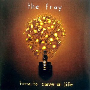 The Fray – How To Save A Life – Hoes