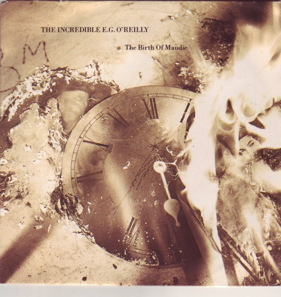 The Incredible E.G. O'Reilly – The Birth Of Maudie (1989) – Hoes